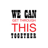 We Can Get Through This Together
