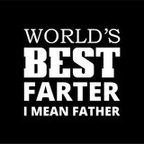World's Best Farter I Mean Father
